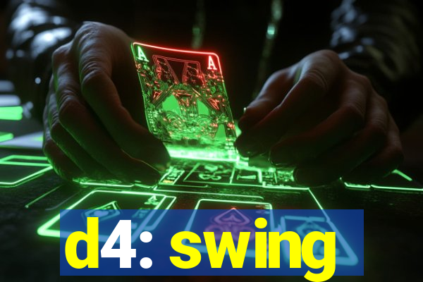 d4: swing